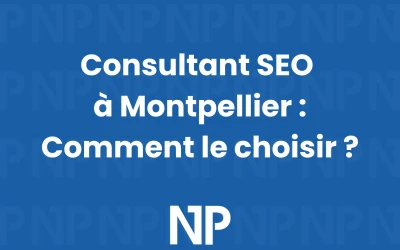 Consultant SEO Montpellier : Comment le choisir ?