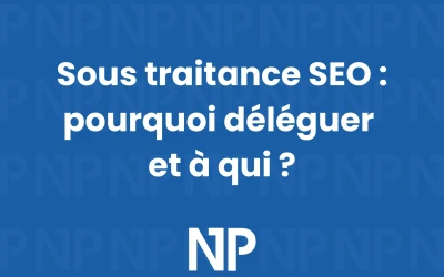 Sous traitance SEO : pourquoi déléguer et à qui ?