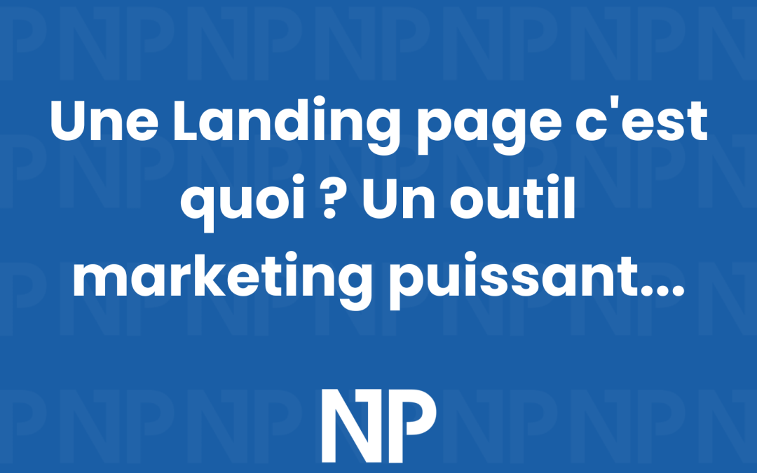Une Landing page c&rsquo;est quoi ? Un outil marketing puissant…