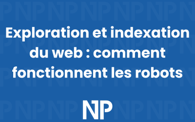 Exploration et indexation du web : comment fonctionnent les robots