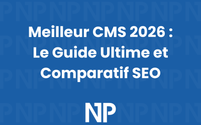 Meilleur CMS 2026 : Le Guide Ultime et Comparatif SEO